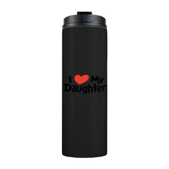 I love my daughter Thermal Tumblers