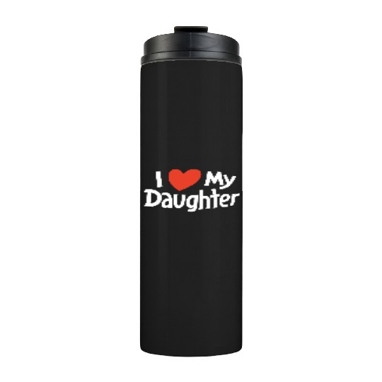 I Love my daughter Thermal Tumblers