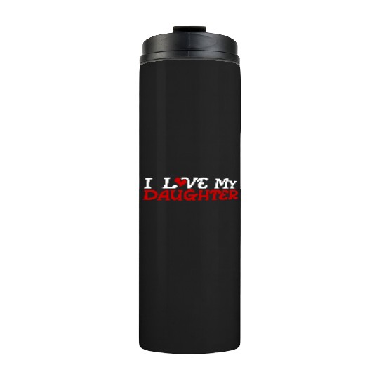 I love my daughter Thermal Tumblers