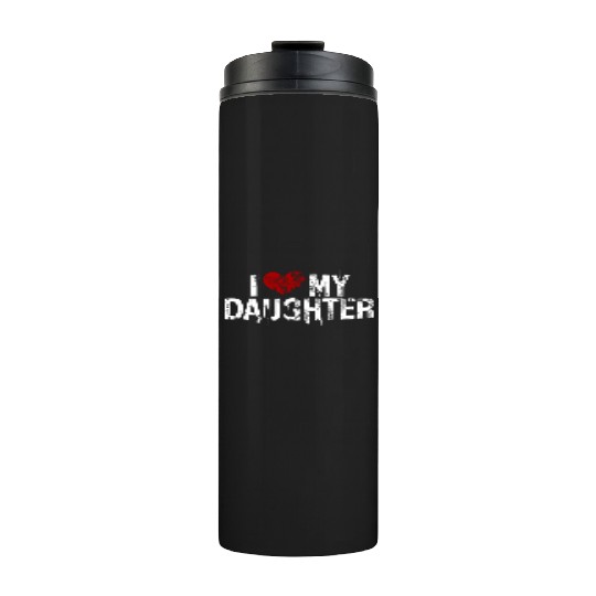 I love my daughter Thermal Tumblers