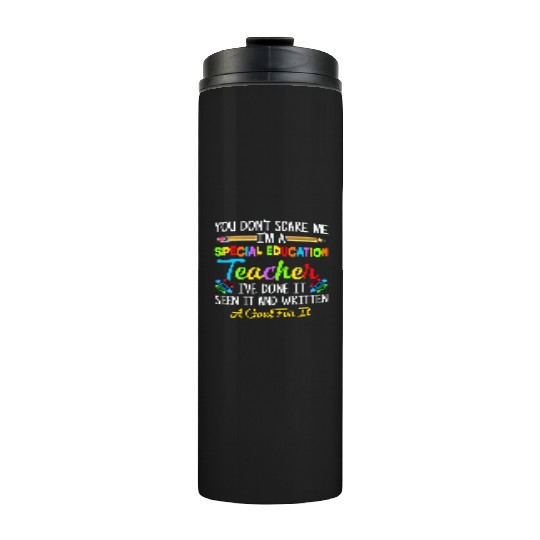 You Dont Scare Me Im A Special Education Teacher Thermal Tumblers
