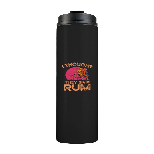 I Thought They Said Rum Athletic Athlete Thermal Tumblers