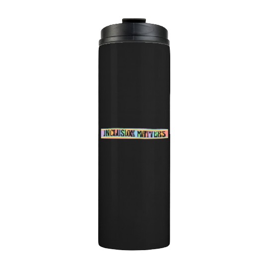 Inclusion Matters Kindness Diversity Awareness Thermal Tumblers