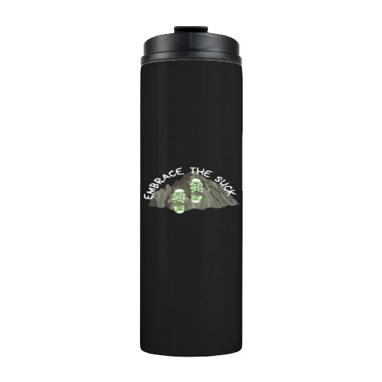 Embrace the Suck! Thermal Tumblers