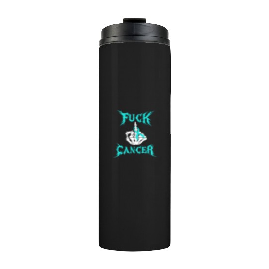 Fuck Cancer Warrior Teal Ribbon Ovarian Cancer Thermal Tumblers