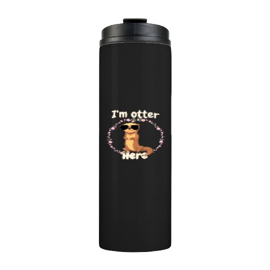I'm otter here cute otter Thermal Tumblers