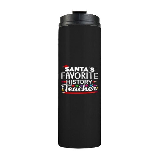 Santa s favorite History Teacher School Christmas Thermal Tumblers