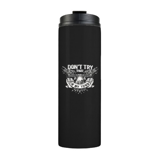 Try That In A Small Town American Flag Eagle Thermal Tumblers