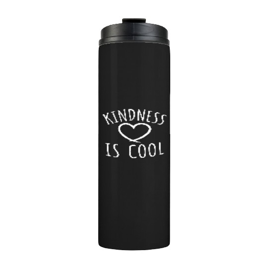 Kindness Is Cool Be A Nice Human Love Motivation Thermal Tumblers