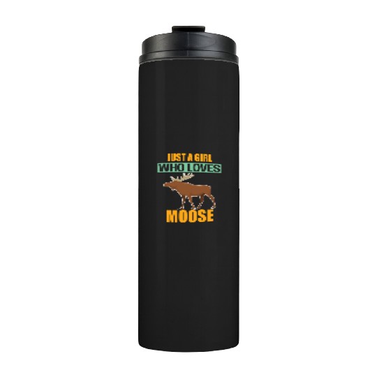 Just A Girl Who Loves Moose Thermal Tumblers