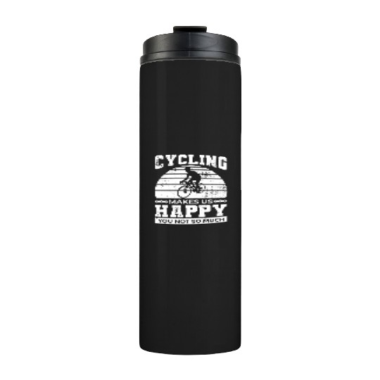 Cycling Makes Us Happy You Not So Much Thermal Tumblers