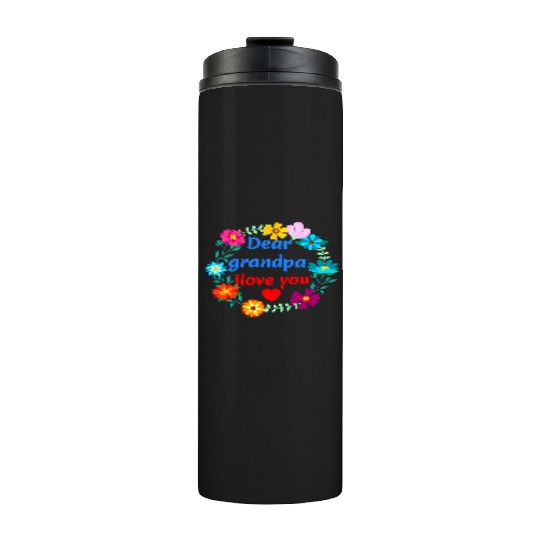 Dear Grandpa, i Love You - Grandad Flowers Thermal Tumblers