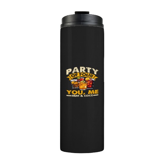 PARTY OF FOUR YOU, ME RUM & COKE Thermal Tumblers