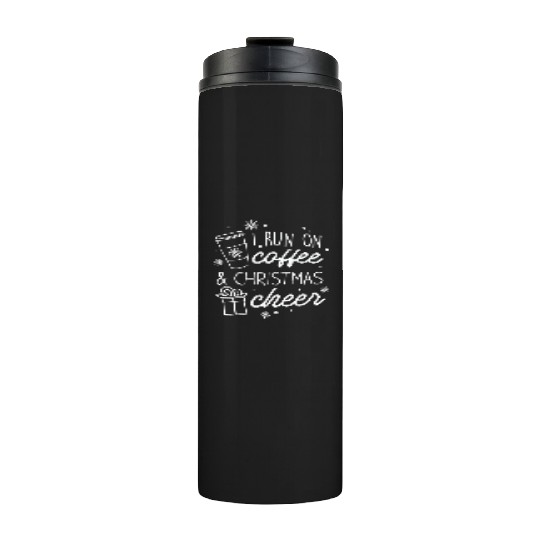 I Run On Coffee And Christmas Cheer Thermal Tumblers