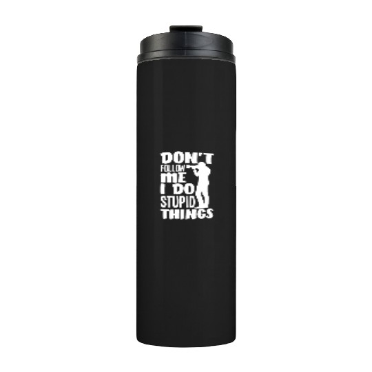 Don't Follow Me I Do Stupid Things Photgrapher Thermal Tumblers