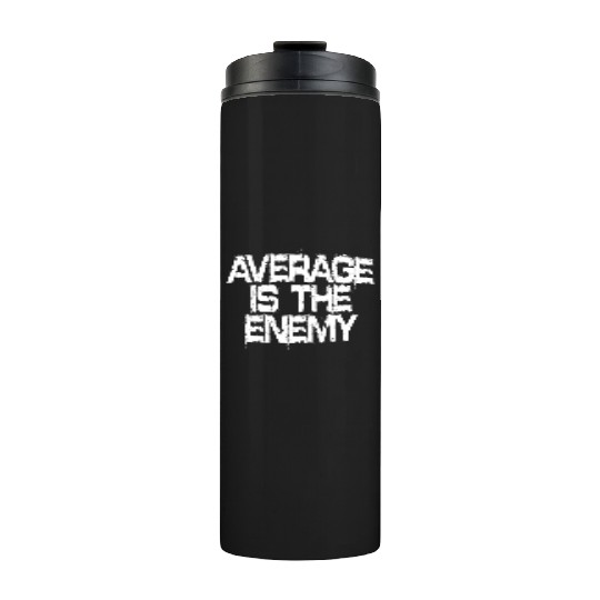 Average Is The Enemy Training Workout Running Gym Thermal Tumblers