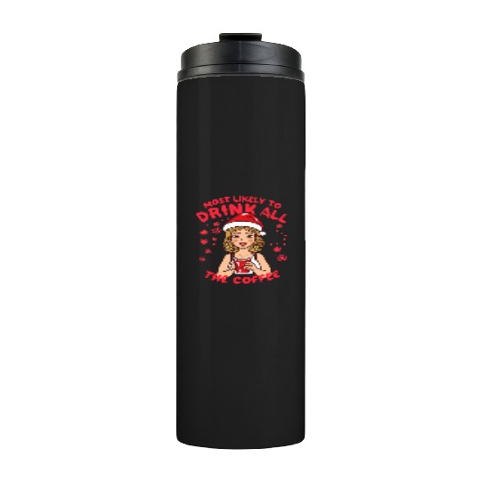 Santa Claus Most Likely To Drink All The Coffee Thermal Tumblers
