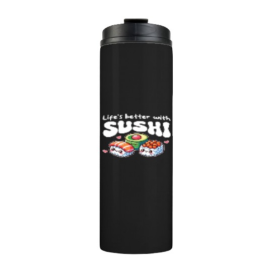 Life Is Better With Sushi Kawaii Sushi Thermal Tumblers