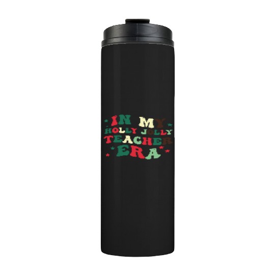 In my holly jolly teacher era Thermal Tumblers