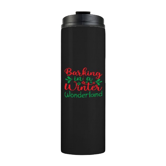 Barking in a winter wonderland, Christmas Gifts Thermal Tumblers