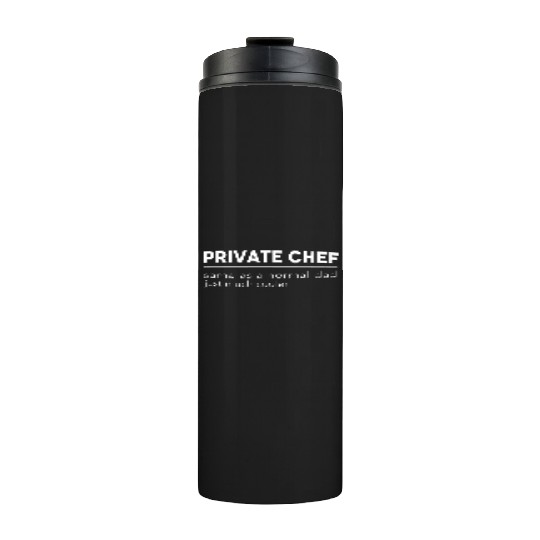 Funny Cooking Quote for Dad Private Chef Thermal Tumblers