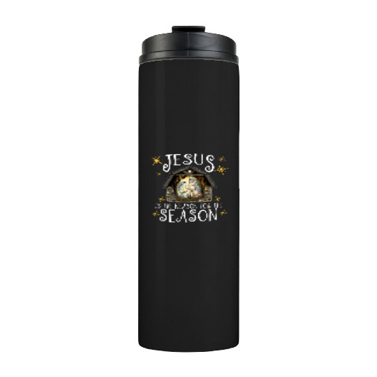 Nativity Jesus Is The Reason For The Season Ger Thermal Tumblers