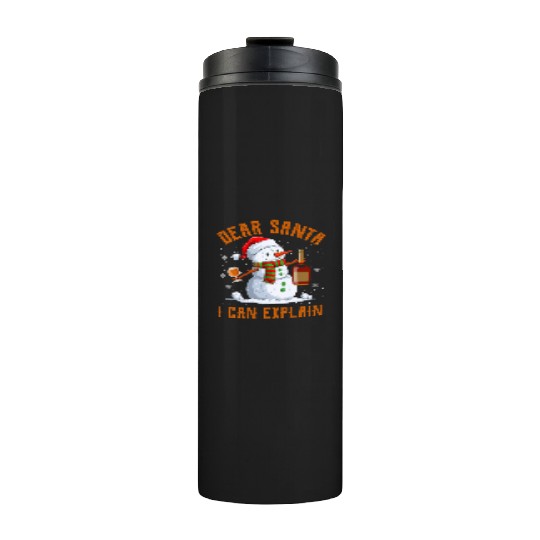 Snowman Dear Santa I can Explain Funny Snow Thermal Tumblers
