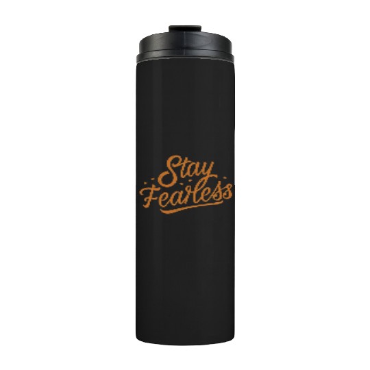 Stay Fearless Thermal Tumblers