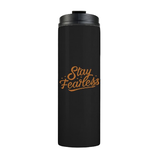 Stay Fearless Thermal Tumblers