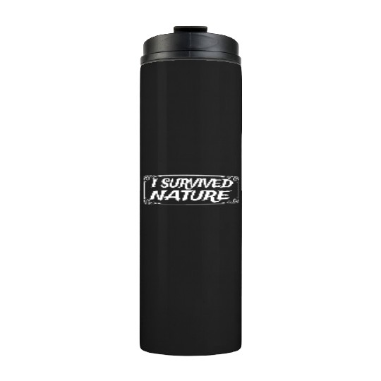 I Survived Nature Design Thermal Tumblers