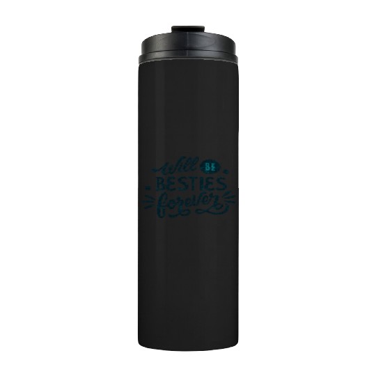 Will be Besties Forever Thermal Tumblers