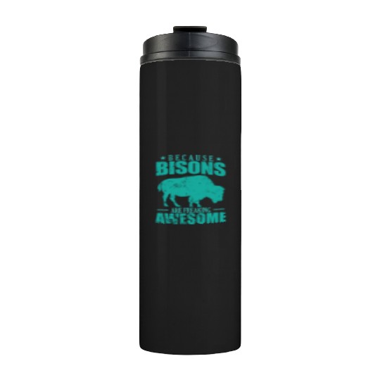 Because Bisons are Freaking Awesome Animal Thermal Tumblers