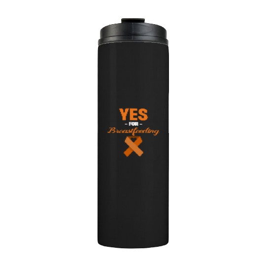 Yes For Breastfeeding Awareness Support Lactation Thermal Tumblers