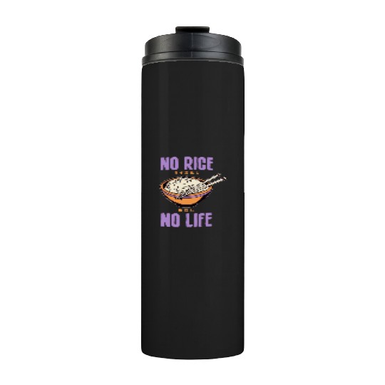 No Rice No Life Asian Food Lover Japanese Cuisine Thermal Tumblers