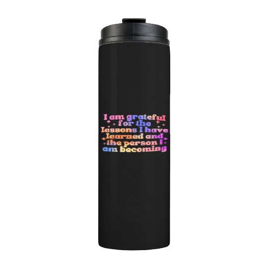 Gratitude Saying I Am Grateful Thermal Tumblers