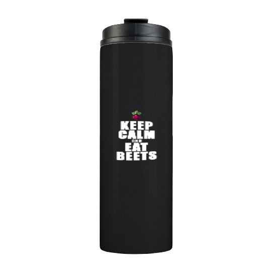 Keep Calm And Eat Beets Beetroot Graphic Thermal Tumblers