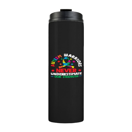 Autism Warriors Never Underestimate Our Strength Thermal Tumblers