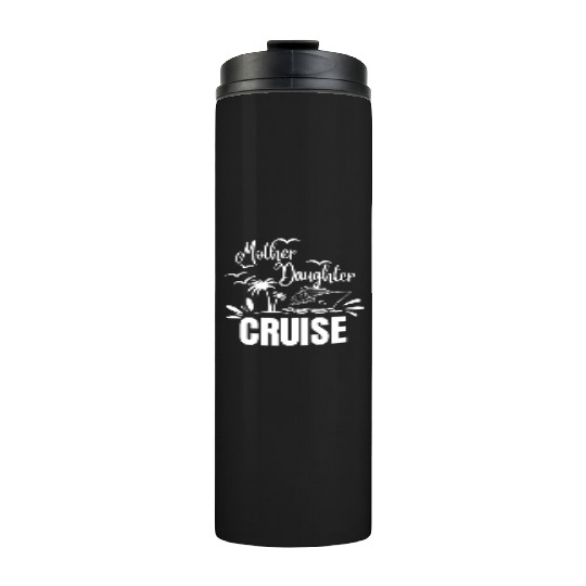 Cruise Ship Mother Daughter Cruise Funny Cruise Thermal Tumblers
