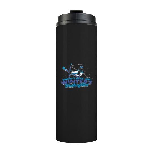 Snowflakes are winter's butterflies - Ski Thermal Tumblers