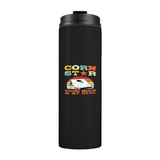 Corn Star Your Hole is My Goal Vintage Cornhole Thermal Tumblers