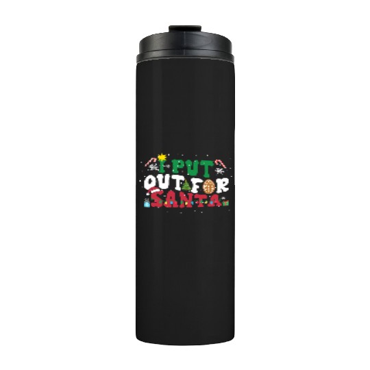 I put Out For Santa Funny Christmas Thermal Tumblers