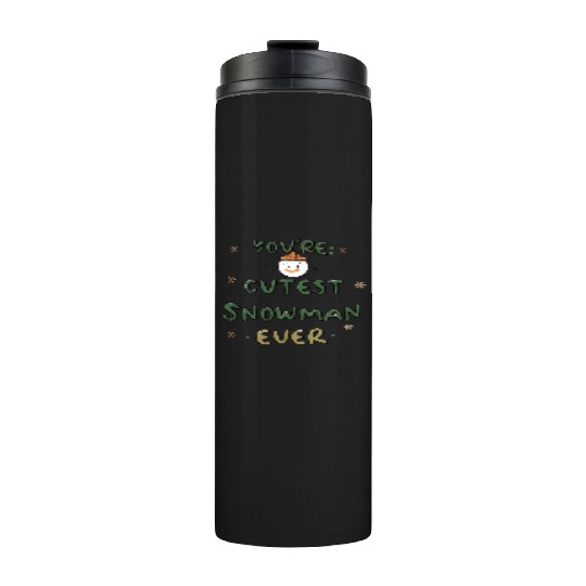 You're cutest snowman ever Thermal Tumblers