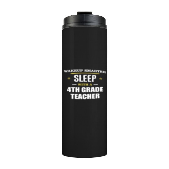 Wakeup Smarter Sleep WIth 4th Grade Teacher Gift Thermal Tumblers