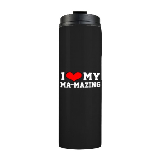 I Love My Mama Amazing Puns Fun Mothers Day Kids Thermal Tumblers