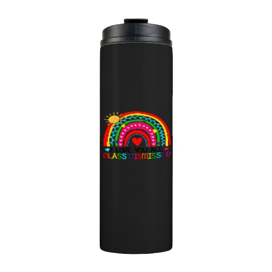 I Love You All Class Dismissed Teacher For Thermal Tumblers