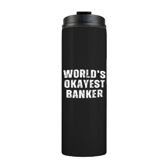 Okayest Banker Money Investment Banking Thermal Tumblers
