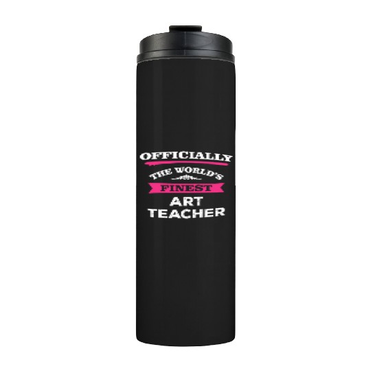The World's Finest Art Teacher Thermal Tumblers