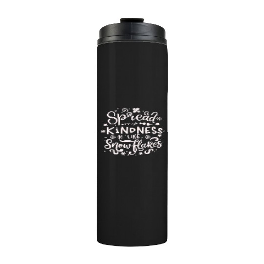 Christmas Themed Spread Kindness Like Snowflakes Thermal Tumblers