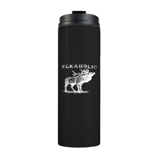 Elk Hunting Elkaholic Hunters Thermal Tumblers