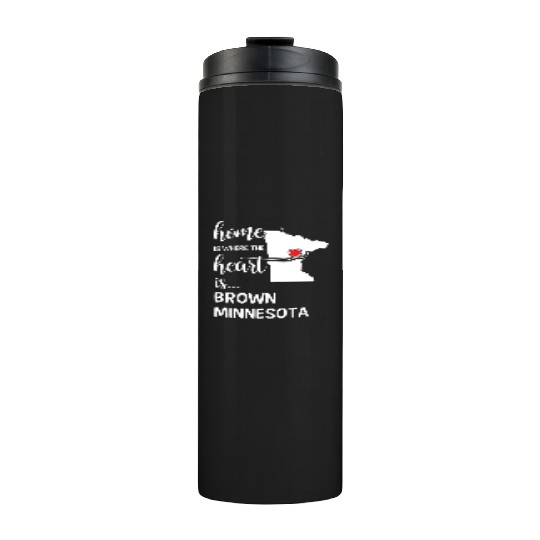 Brown County Minnesota Is Where My Heart Is Gift Thermal Tumblers